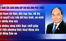 Thủ tướng Nguyễn Xuân Phúc: Việt Nam sẵn sàng đóng góp cho hòa bình phát triển