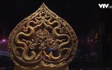 Cổ vật - Tiếng nói về chủ quyền, lịch sử hàng ngàn năm của dân tộc Việt Nam