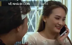 Về nhà đi con - Tập 55: Gia đình Thư "chết lặng" khi nghe giọng người phụ nữ khác trong điện thoại Vũ