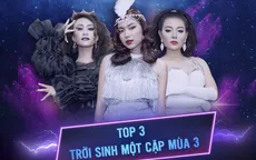 Hành trình đến chung kết của top 3 Trời sinh một cặp mùa 3