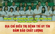 Trung tâm Thuốc dân tộc - Địa chỉ điều trị bệnh trĩ uy tín đến từ chất lượng và sự tận tâm