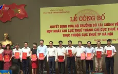 Quyết định hợp nhất các Chi cục Thuế trực thuộc TP Hà Nội
