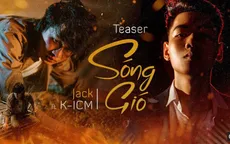 Jack & K-ICM chính thức nhập hội "teaser triệu view" cùng Sơn Tùng M-TP và Chi Pu