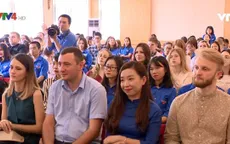 Thanh niên Việt - Nga phát huy tinh thần đoàn kết hữu nghị