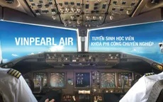 Vinpearl Air thông báo tuyển sinh phi công và kỹ thuật bay khóa 1