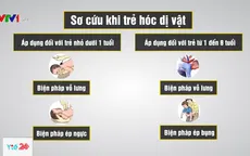 Cách sơ cứu khi trẻ bị hóc dị vật cha mẹ cần biết