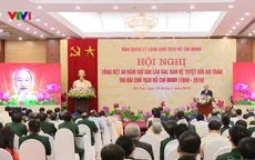 “Việc giữ gìn lâu dài thi hài Chủ tịch Hồ Chí Minh là nhiệm vụ chính trị đặc biệt”