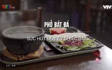 Phở bát đá - Món ngon bạn nên thử!