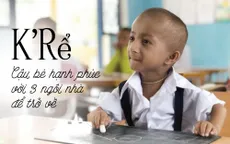 K'Rể: Cậu bé tí hon hạnh phúc với 3 ngôi nhà để trở về