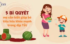 5 bí quyết mẹ cần biết giúp bé tiêu hóa khỏe mạnh trong dịp Tết