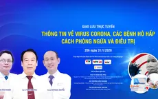 Đón xem GLTT: Thông tin về virus Corona, các bệnh hô hấp - Cách phòng ngừa và điều trị (20h, 31/1)