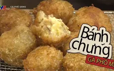 Hướng dẫn làm món bánh chưng gà xé phô mai siêu ngon