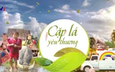 Những dấu ấn khó quên của chương trình Cặp lá yêu thương