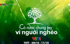 Đừng bỏ lỡ chương trình Cả nước chung tay vì người nghèo năm 2020 (20h10, 17/10)