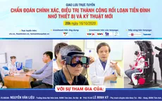 Tư vấn trực tuyến Chẩn đoán chính xác, điều trị thành công rối loạn tiền đình nhờ thiết bị và kỹ thuật mới