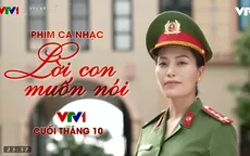 Phim ca nhạc Lời con muốn nói: Nỗi lòng người mẹ có con là tử tù