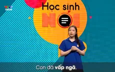 Học sinh nói lên sóng VTV7 từ hôm nay (16/11)
