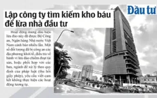 Cảnh báo thủ đoạn lập công ty tìm kiếm “kho báu” để lừa nhà đầu tư
