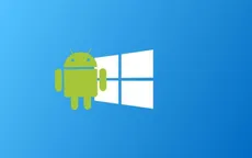 Microsoft sẽ cho phép người dùng chạy ứng dụng Android trên Windows 10