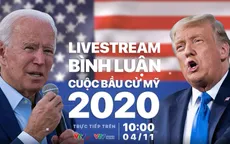 Livestream "Bình luận Cuộc bầu cử Mỹ 2020"