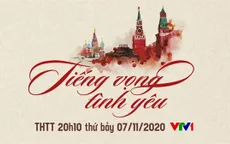 Đón xem chương trình kỷ niệm 103 năm Cách mạng tháng 10 Nga: Tiếng vọng tình yêu
