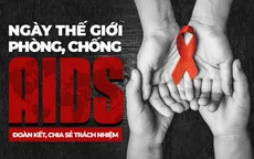 [INFOGRAPHIC] Ngày thế giới phòng, chống AIDS: Đoàn kết, chia sẻ trách nhiệm