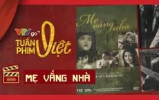 "Mẹ vắng nhà" sau 41 năm - Vẫn đầy cảm xúc