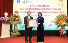 Giám đốc Bệnh viện Việt Đức được phong tặng danh hiệu Anh hùng lao động