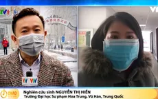 Du học sinh Việt tại Vũ Hán bị ảnh hưởng ra sao trước dịch bệnh?