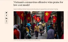 Financial Times ca ngợi nỗ lực ngăn chặn sự lây lan của dịch COVID-19 của Việt Nam
