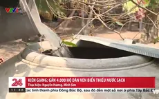Gần 4.000 hộ dân ven biển Kiên Giang vẫn “khát” nước sạch