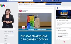 Phổ cập Smartphone: Có phải chuyện cổ tích?
