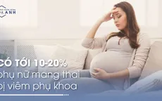 Dấu hiệu nhận biết bệnh viêm nhiễm phụ khoa trong thời kỳ mang thai
