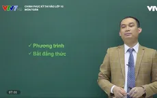 Chinh phục kỳ thi vào lớp 10 năm 2020 - Môn Toán: Một số dạng toán chinh phục điểm 9-10