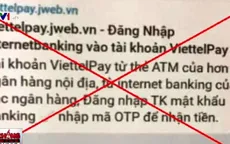 Cảnh báo giả mạo Viettel Pay để lừa đảo chiếm đoạt tài sản