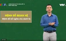 Chinh phục kỳ thi vào lớp 10 năm 2020 - Môn Tiếng Anh: Mệnh đề quan hệ