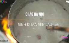 Cháo Hà Nội: Món ngon không thể chối từ
