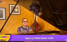 Nghệ sĩ Trần Mạnh Tuấn và những ngày bận rộn trong mùa COVID-19