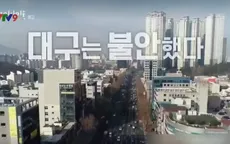 Hàn Quốc phát sóng phim tài liệu "Tôi đang sống ở Daegu"