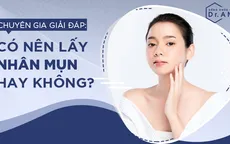 Đi tìm lời giải cho câu hỏi: Có nên lấy nhân mụn hay không?
