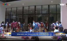 Đảm bảo an toàn cho trẻ học bán trú