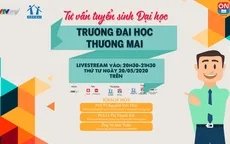 Các tổ hợp sẽ được trường Đại học Thương mại áp dụng tuyển sinh năm 2020?