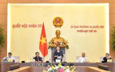 Ngày 1/6, UBTVQH cho ý kiến về công tác nhân sự; quyết định nhiều vấn đề quan trọng