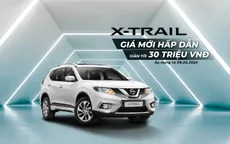 Nissan Việt Nam và TCIE Việt Nam tiếp tục tung ra ưu đãi giá đặc biệt cho Nissan X-Trail