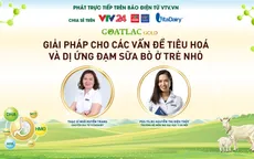 Tư vấn trực tuyến: "Giải pháp cho các vấn đề tiêu hoá và dị ứng đạm sữa bò ở trẻ nhỏ"