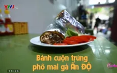 Thưởng thức bánh cuộn trứng phô mai gà Ấn Độ ngay tại Hà Nội