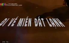 VTV Đặc biệt - Đi về miền đất lạnh: Khi đồng đội còn nằm đó chưa tìm được hài cốt, thì đất sẽ mãi chưa ấm lại được