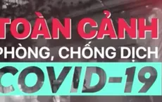 Toàn cảnh phòng chống dịch COVID-19 ngày 7/8: Nhiều ca mắc có tiền sử đi lại nhiều nơi trong cộng đồng