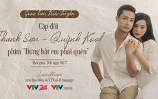 GLTT với cặp đôi thầy trò hot nhất màn ảnh Việt: Diễn viên Thanh Sơn - Quỳnh Kool