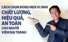 Cách chọn đúng men vi sinh chất lượng, hiệu quả, an toàn cho người viêm đại tràng